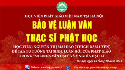 Học viện PGVN tại Hà Nội: Học viên Nguyễn Thị Mai Đào (Thích Đàm Uyên) bảo vệ thành công luận văn “Tư tưởng tái sinh, luân hồi  của Phật giáo trong Milinda vấn đạo và ý nghĩa đạo lý”