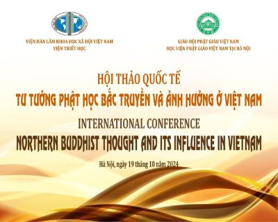 HỘI THẢO QUỐC TẾ “TƯ TƯỞNG PHẬT HỌC BẮC TRUYỀN VÀ ẢNH HƯỞNG Ở VIỆT NAM”