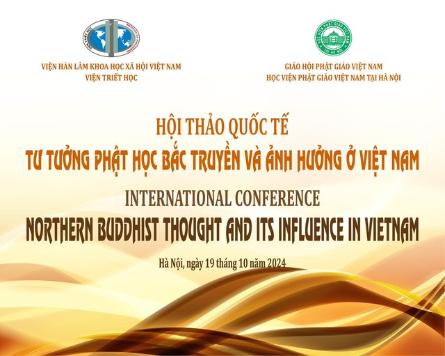 HỘI THẢO QUỐC TẾ “TƯ TƯỞNG PHẬT HỌC BẮC TRUYỀN VÀ ẢNH HƯỞNG Ở VIỆT NAM”