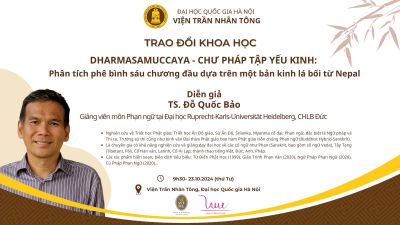 TRAO ĐỔI KHOA HỌC “DHARMASAMUCCAYA – CHƯ PHÁP TẬP YẾU KINH: PHÂN TÍCH PHÊ BÌNH SÁU CHƯƠNG ĐẦU DỰA TRÊN MỘT BẢN KINH LÁ BỐI TỪ NEPAL”