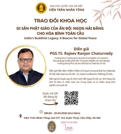 TRAO ĐỔI KHOA HỌC “DI SẢN PHẬT GIÁO CỦA ẤN ĐỘ: NGỌN HẢI ĐĂNG CHO HÒA BÌNH TOÀN CẦU” (India’s Buddhist Legacy: A Beacon for Global Peace)