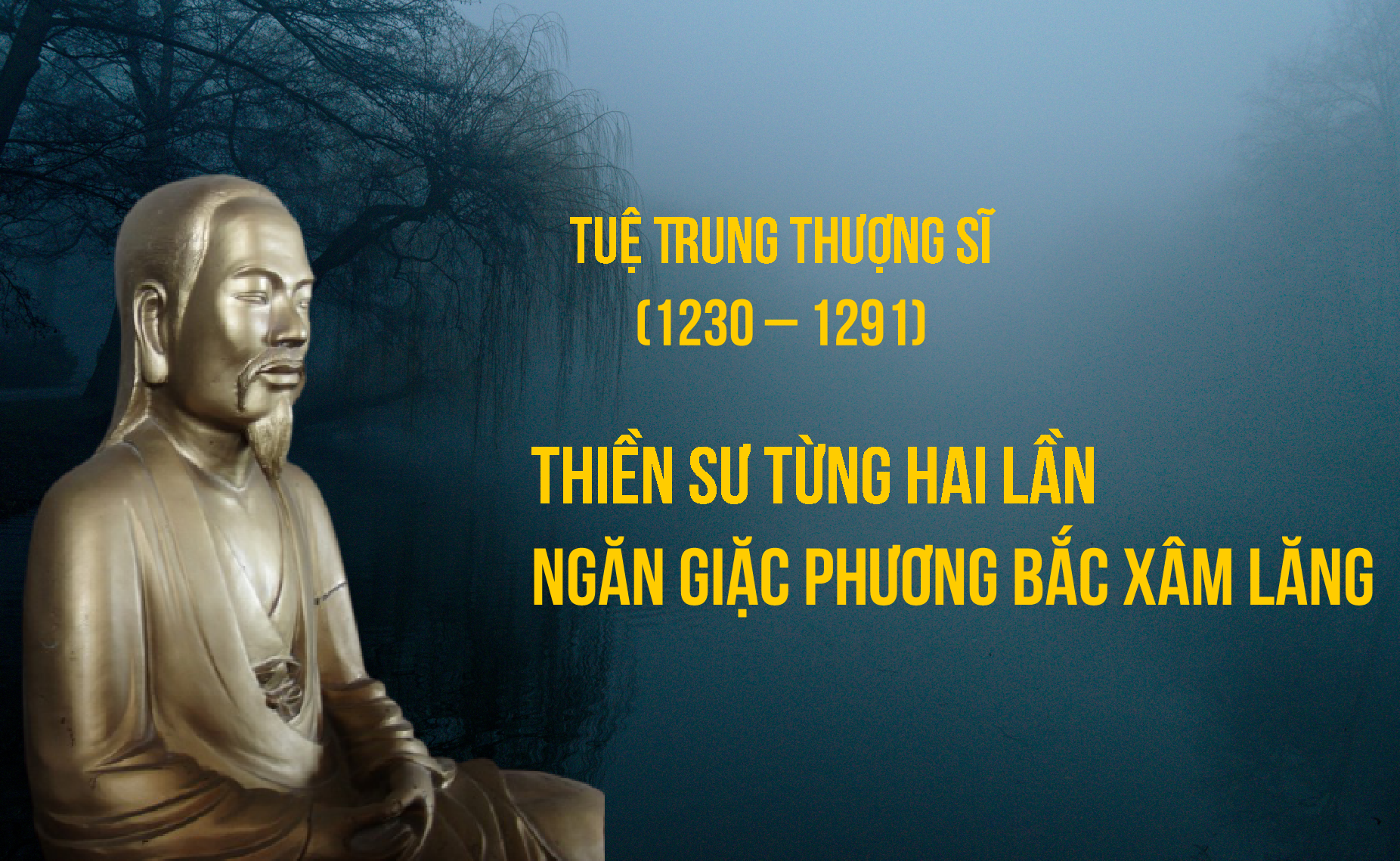 Tuệ Trung Thượng Sĩ – Vị Thiền sư từng hai lần đánh bại quân Nguyên Mông
